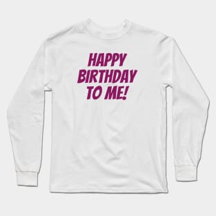 Happy Birthday Long Sleeve T-Shirt